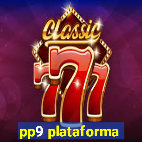 pp9 plataforma